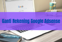 Pengalaman Mengganti Nomor Rekening Pada Google Adsense