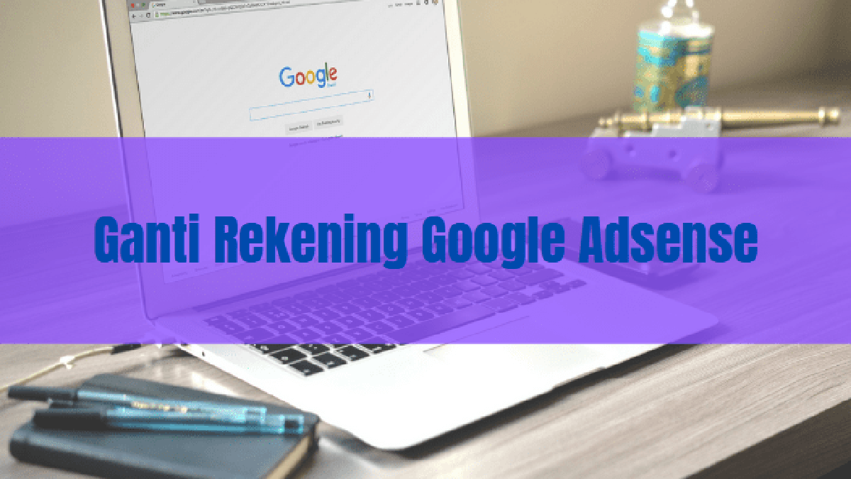 Mengganti Nomor Rekening Pada Google Adsense