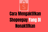 Cara Mengaktifkan Shopeepay Yang Dinonaktifkan – [Update 2022]