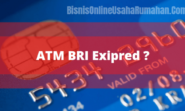 Kartu ATM BRI Expired Atau Rusak ? Begini Cara Menggantinya !