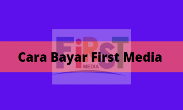 Cara Bayar First Media Lewat ATM, m-Banking & Internet Banking