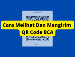 Cara Melihat QR Code BCA Mobile Lengkap Dengan Cara Transfer